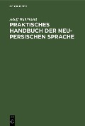 Cover-Bild zum Titel 'Praktisches Handbuch der neu-persischen Sprache' von 'Adolf Wahrmund'