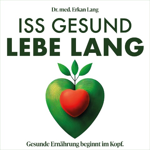 Iss gesund - Lebe lang - Erkan Lang