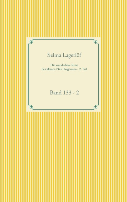 Die wunderbare Reise des kleinen Nils Holgersson mit den Wildgänsen - 2. Teil - Selma Lagerlöf