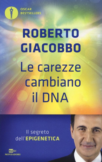 Le carezze cambiano il DNA. Il segreto dell'epigenetica - Roberto Giacobbo