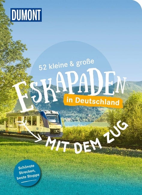 52 kleine & große Eskapaden - Mit dem Zug in Deutschland - Tim Schulz