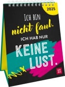 Wochenkalender 2025: Ich bin nicht faul. Ich hab nur keine Lust. - 