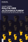 Cover-Bild zum Titel 'Politik der 'Glückskulturen'' von 'Isabelle Haffter'