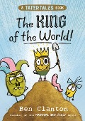 The King of the World! - Ben Clanton