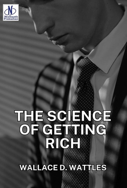 The Science of Getting Rich - Wallace D. Wattles