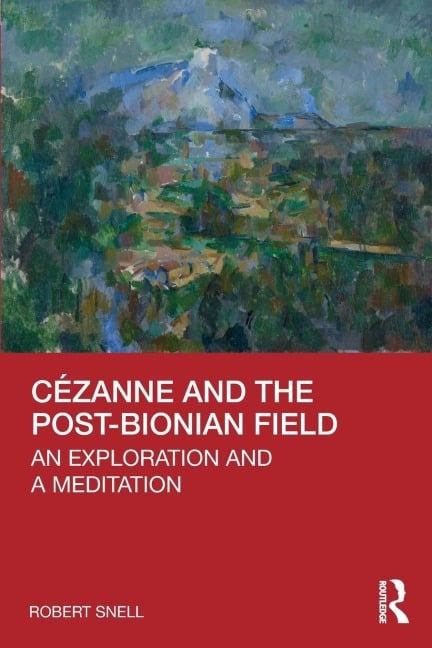 Cézanne and the Post-Bionian Field - Robert Snell