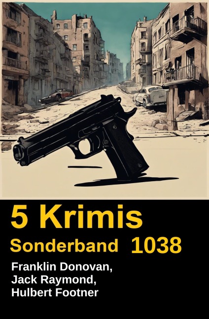 5 Krimis Sonderband 1038 - Jack Raymond, Hulbert Footner, Franklin Donovan