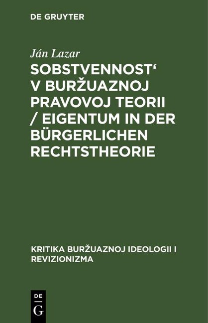Sobstvennost' v burzuaznoj pravovoj teorii / Eigentum in der bürgerlichen Rechtstheorie - Ján Lazar