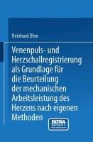 Venenpuls- und Herzschallregistrierung als Grundlage für die Beurteilung der mechanischen Arbeitsleistung des Herzens nach eigenen Methoden - Reinhard Ohm, Friedrich Kraus