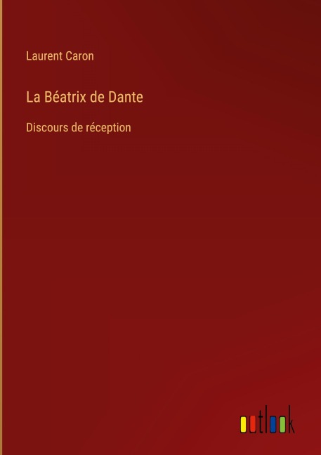 La Béatrix de Dante - Laurent Caron
