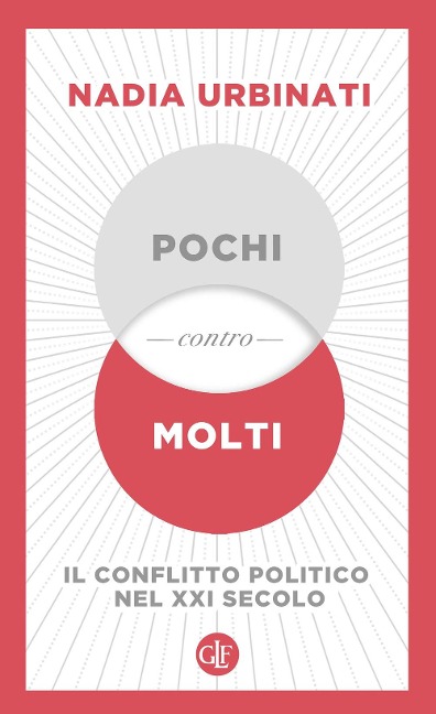 Pochi contro molti. Il conflitto politico nel XXI secolo - Nadia Urbinati