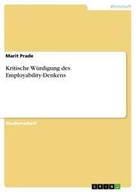 Kritische Würdigung des Employability-Denkens - Marit Prade