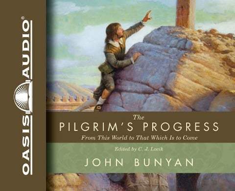 The Pilgrim's Progress: From This World to That Which Is to Come - John Bunyan