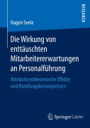 Cover-Bild zum Titel 'Die Wirkung von enttäuschten Mitarbeitererwartungen an Personalführung' von 'Hagen Seele'