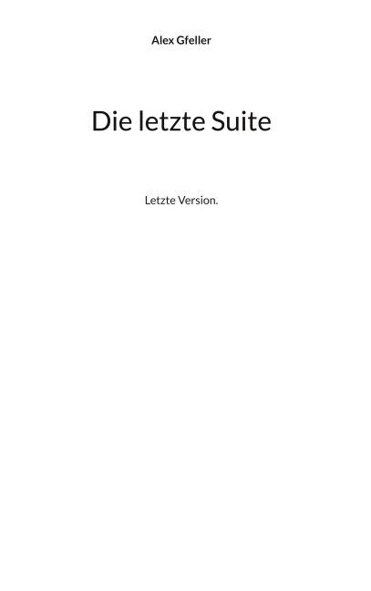 Die letzte Suite - Alex Gfeller