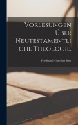 Cover-Bild zum Titel 'Vorlesungen über neutestamentliche Theologie.' von 'Ferdinand Christian Baur'