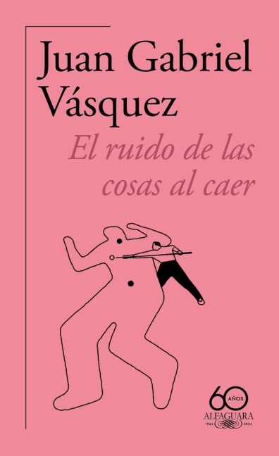 El ruido de las cosas al caer (Premio Alfaguara de novela 2011) - 
