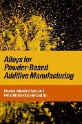Cover-Bild zum Titel 'Alloys for Powder-Based Additive Manufacturing' von 'Hossein Eskandari Sabzi, Pedro Rivera-Díaz-Del-Castillo'