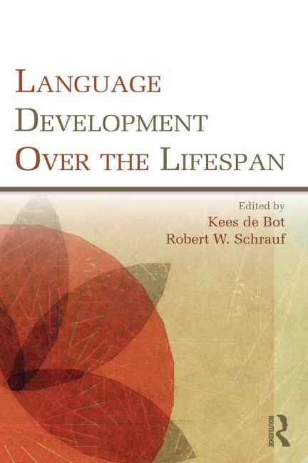 Language Development Over the Lifespan - Kees De Bot, Robert W. Schrauf