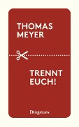 Trennt euch! - Thomas Meyer
