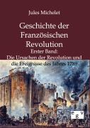 Cover-Bild zum Titel 'Geschichte der Französischen Revolution' von 'Jules Michelet'