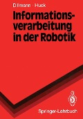 Cover-Bild zum Titel 'Informationsverarbeitung in der Robotik' von 'Rüdiger Dillmann, Martin Huck'