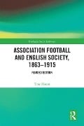 Cover-Bild zum Titel 'Association Football and English Society, 1863-1915 (revised edition)' von 'Tony Mason'