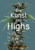 Cover-Bild zum Titel 'Die Kunst des Highs' von 'Sebastián Marincolo'