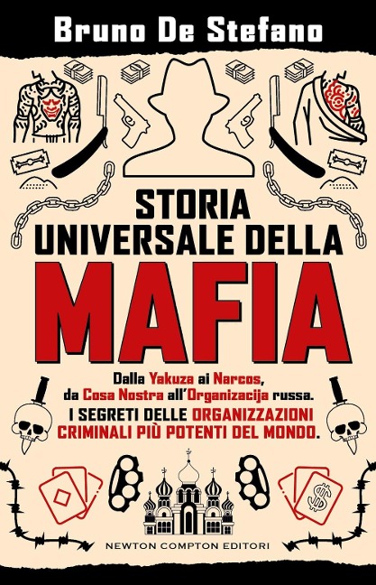 Storia universale della mafia. Dalla Yakuza ai Narcos, da Cosa Nostra all'Organizacija russa. I segreti delle organizzazioni criminali più potenti del mondo - Bruno De Stefano