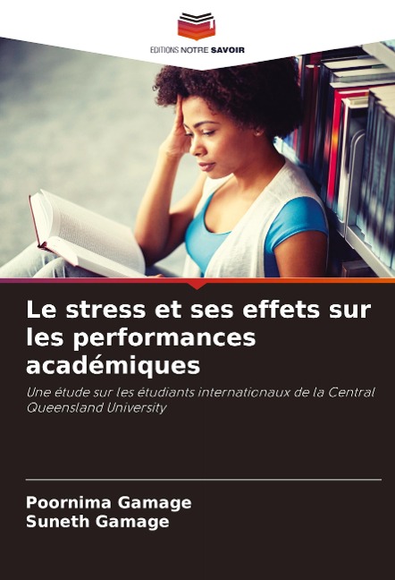 Le stress et ses effets sur les performances académiques - Poornima Gamage, Suneth Gamage