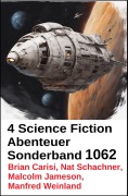 Cover-Bild zum Titel '4 Science Fiction Abenteuer Sonderband 1062' von 'Brian Carisi, Malcolm Jameson, Nat Schachner, Manfred Weinland'