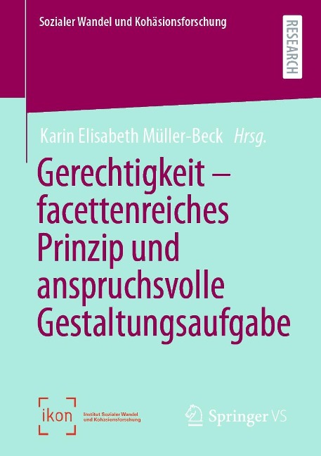 Gerechtigkeit - facettenreiches Prinzip und anspruchsvolle Gestaltungsaufgabe - 