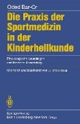 Cover-Bild zum Titel 'Die Praxis der Sportmedizin in der Kinderheilkunde' von 'O. Bar-Or'