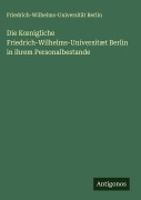 Cover-Bild zum Titel 'Die K¿nigliche Friedrich-Wilhelms-Universitæt Berlin in ihrem Personalbestande' von 'Friedrich-Wilhelms-Universität Berlin'