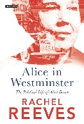 Cover-Bild zum Titel 'Alice in Westminster' von 'Rachel Reeves'