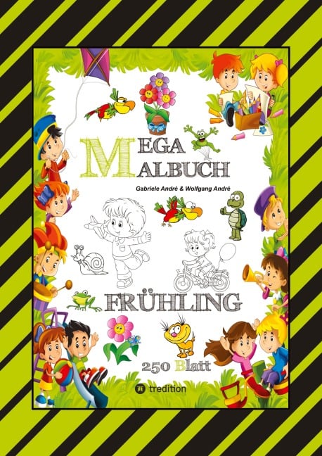 MEGA MALBUCH - ENTDECKE DEN FRÜHLING - LUSTIGE MOTIVE - KREATIVES ZEICHNEN - ENTSPANNT LERNEN - MALVORLAGEN - Wolfgang André, Gabriele André