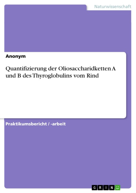 Quantifizierung der Oliosaccharidketten A und B des Thyroglobulins vom Rind - Lise Meitner