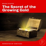 Cover-Bild zum Titel 'The Secret of the Growing Gold' von 'Bram Stoker'