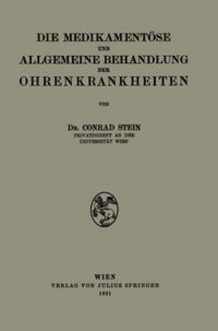 Die Medikamentöse und Allgemeine Behandlung der Ohrenkrankheiten - Conrad Stein