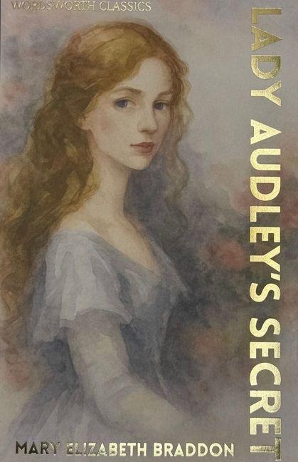 Lady Audley's Secret - Mary Elizabeth Braddon