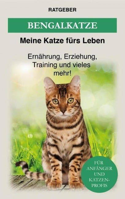 Bengalkatze - Meine Katze fürs Leben Ratgeber