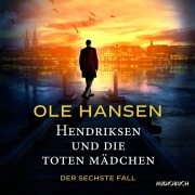 Cover-Bild zum Titel 'Hendriksen und die toten Mädchen: Der sechste Fall' von 'Ole Hansen'