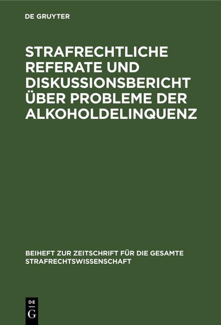 Strafrechtliche Referate und Diskussionsbericht über Probleme der Alkoholdelinquenz - 