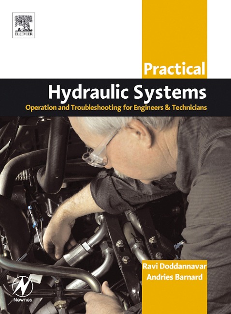 Practical Hydraulic Systems: Operation and Troubleshooting for Engineers and Technicians - Ravi Doddannavar B. Eng (Mech. Eng), Andries Barnard Dip. Mech. Eng, Jayaraman Ganesh