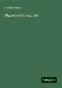 Allgemeine Ethnographie - Friedrich Müller