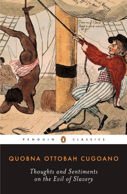 Thoughts and Sentiments on the Evil of Slavery - Quobna Ottobah Cugoano