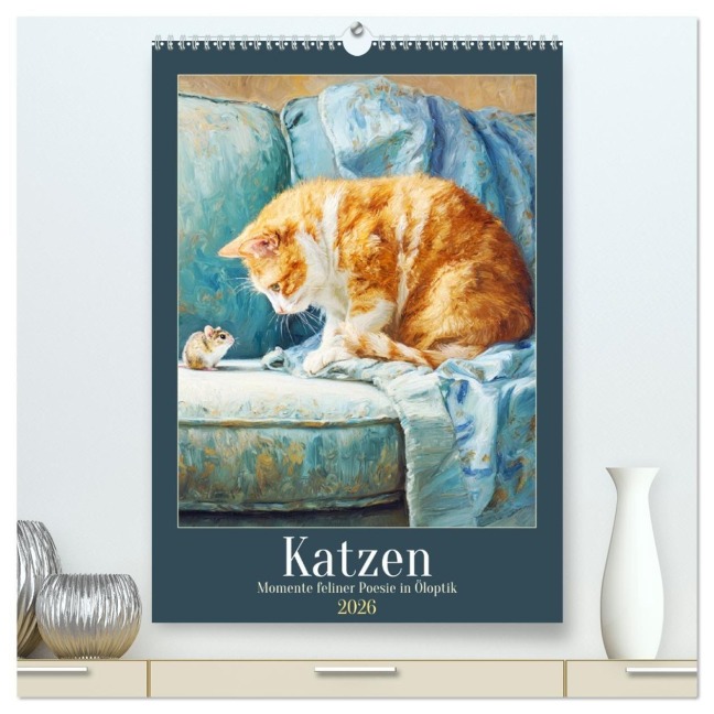Katzen. Momente feliner Poesie in Öloptik (hochwertiger Premium Wandkalender 2026 DIN A2 hoch), Kunstdruck in Hochglanz - Rose Hurley