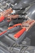 Jumpstart the Creativity in Your Writing: Tools for Writers at All Stages - Mary Beth Magee