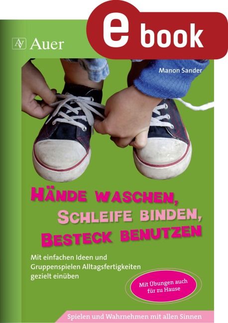 Hände waschen, Schleife binden, Besteck benutzen - Manon Sander