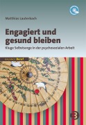 Cover-Bild zum Titel 'Engagiert und gesund bleiben' von 'Matthias Lauterbach'